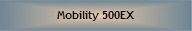 Mobility 500EX